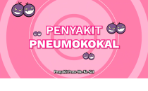 The Pneumo Rangers: Penyakit Pneumokokal